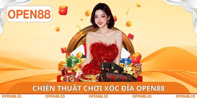 Chiến thuật chơi xóc đĩa OPEN88