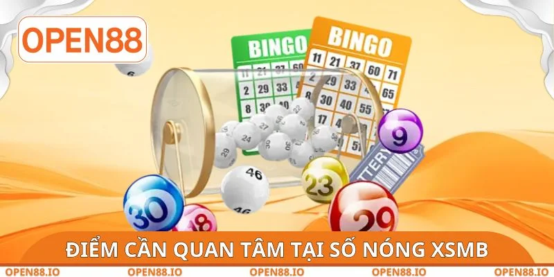Điểm cần quan tâm tại số nóng XSMB