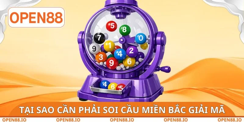 Tại sao cần phải soi cầu miền Bắc giải mã