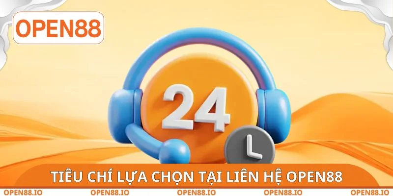 Tiêu chí lựa chọn tại liên hệ OPEN88